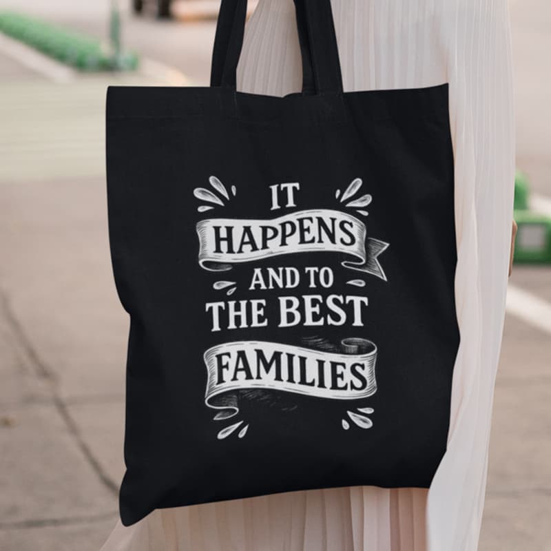 Μαύρη τσάντα με αστεία στάμπα ''It happens and to the best families''